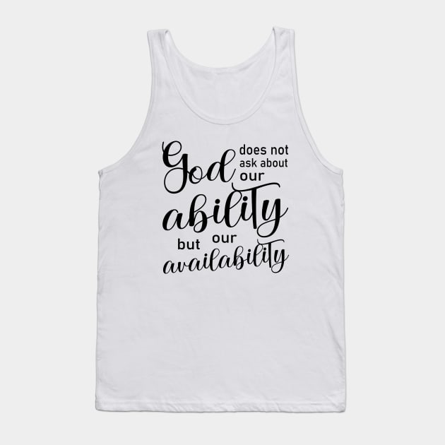 God does not ask about our ability, but our availability | God Got Me Tank Top by FlyingWhale369